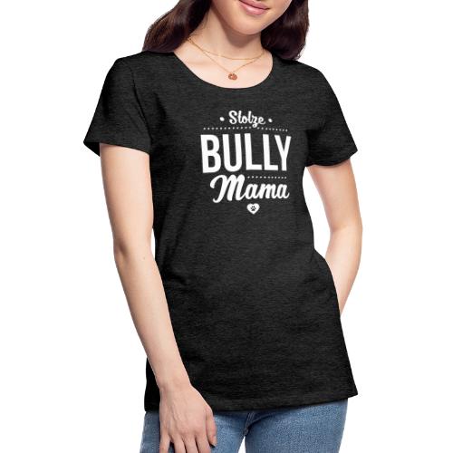 Stolze Bullymama Herz - Frauen Premium T-Shirt