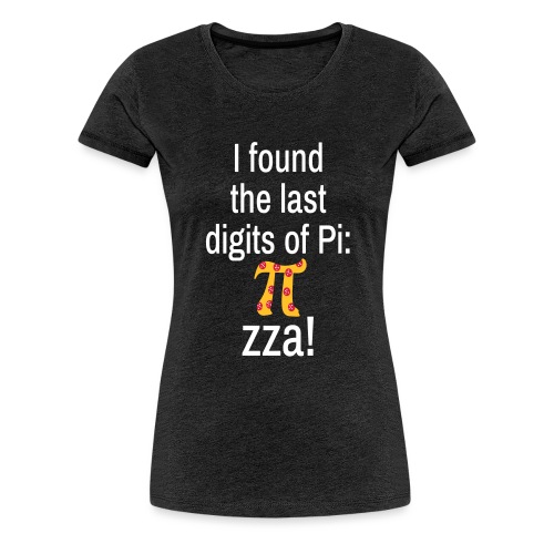 Last Digits Zahl Pi Pizza Mathe Nerd - Frauen Premium T-Shirt