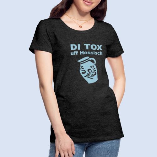 Ditox auf Hessisch Bembel #detox #gesund #bembel - Frauen Premium T-Shirt