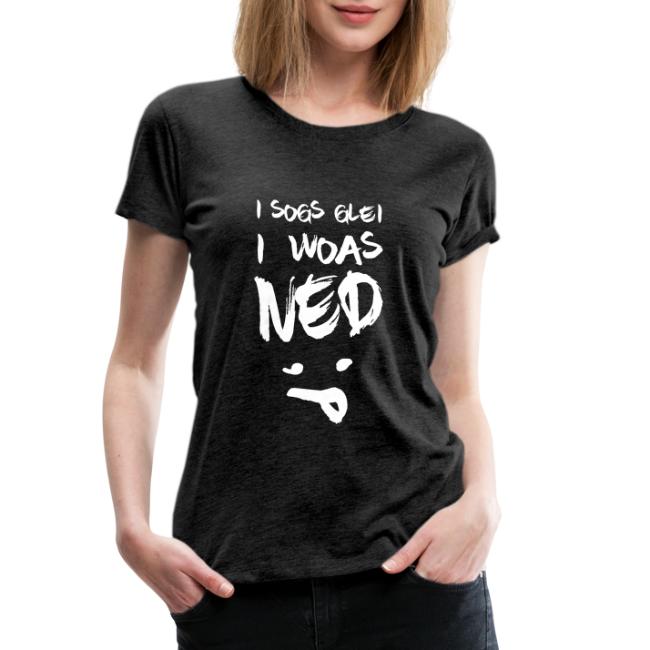 Vorschau: I sogs glei i woas ned - Frauen Premium T-Shirt