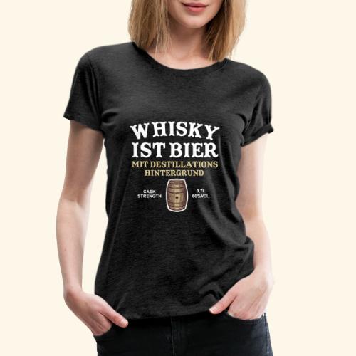 Whisky ist Bier cooler Spruch - Frauen Premium T-Shirt
