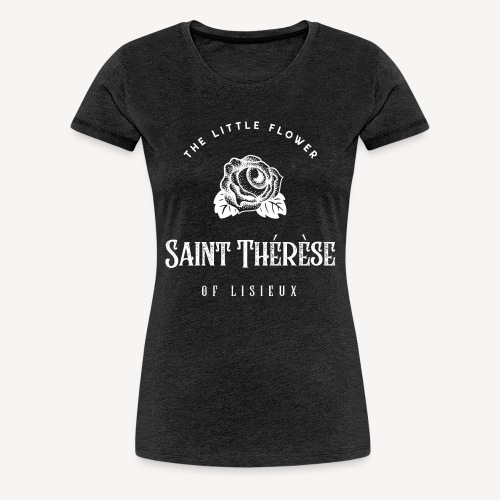 SAINT THÉRÈSE OF LISIEUX - Women's Premium T-Shirt