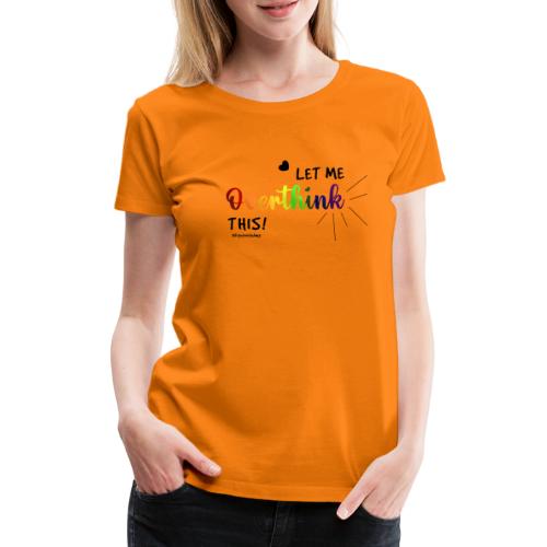 Amy's 'Overthink' design (black txt) - Women's Premium T-Shirt