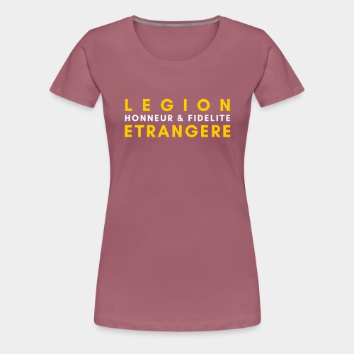 Legion Etrangere - Honneur Fidelite - T-shirt Premium Femme