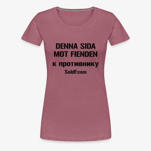 DENNA SIDA MOT FIENDEN - к противнику (Ryska) - Premium-T-shirt dam