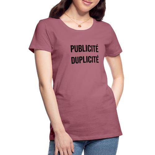 PUBLICITÉ DUPLICITÉ ! (consommation) - T-shirt Premium Femme