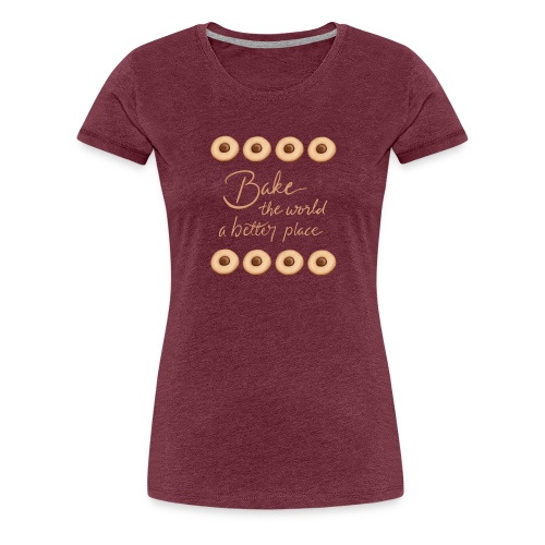 Bake the world a better place - Premium-T-shirt dam