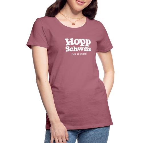 Hopp-Schwiiz hei si gseit - Frauen Premium T-Shirt