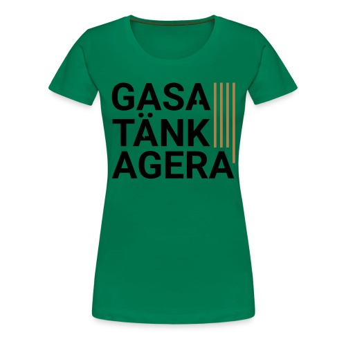 T-shirt för inspiration. Gasa-Tänk-Agera - Premium-T-shirt dam