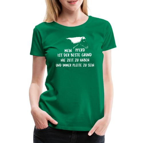 Mein Pferd Grund - Pleite zu sein - Frauen Premium T-Shirt