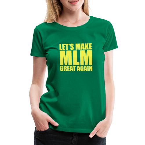 LETS MAKE MLM GREAT AGAIN - YELLOW VERSION - T-shirt Premium Femme
