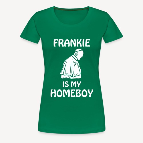 FRANKIE IS MY.... - Women's Premium T-Shirt