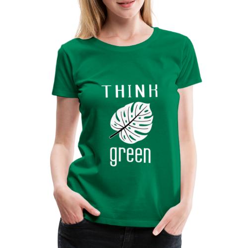 THINK GREEN - T-shirt Premium Femme