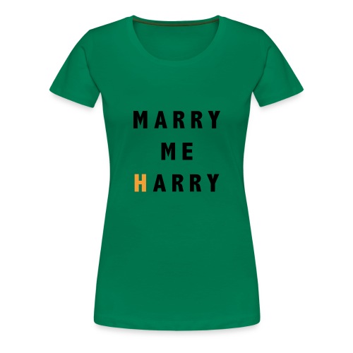 Marry me Harry (bold) - T-shirt Premium Femme