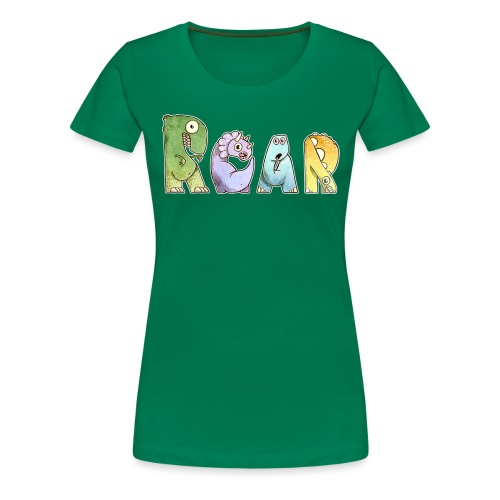 ROAR - Roar like the dinosaurs! - Women's Premium T-Shirt