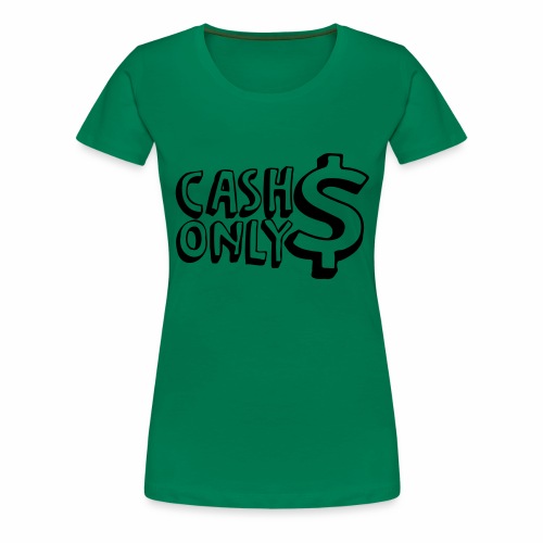 CashOnlyTST - Frauen Premium T-Shirt