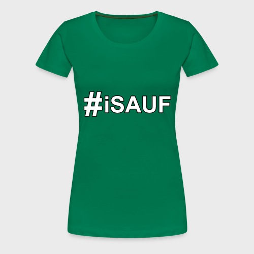 Hashtag iSauf - Frauen Premium T-Shirt