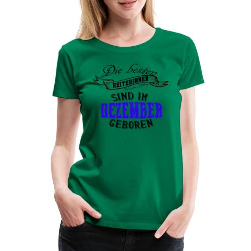 Reiterinnen Geburtstag Dezember Reitersprüch - Frauen Premium T-Shirt