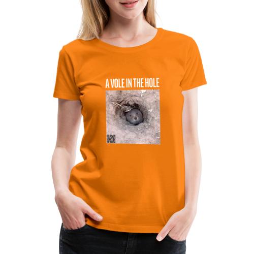 A vole in the hole - Frauen Premium T-Shirt