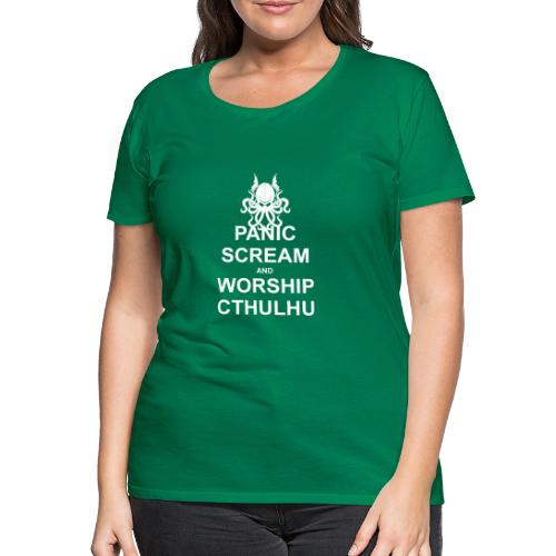 Panic Scream and Worship Cthulhu - Frauen Premium T-Shirt