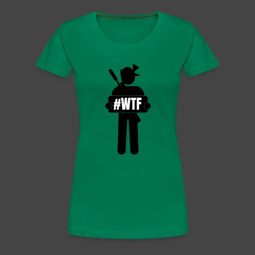 wtfman - Frauen Premium T-Shirt