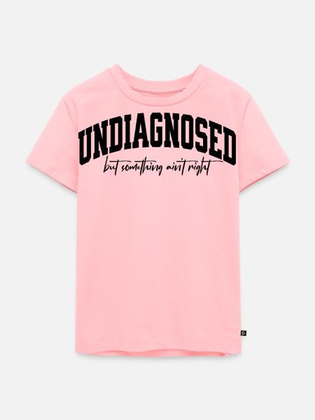 Undiagnosed but something aint right - Kinder Premium Bio T-Shirt - Rosa