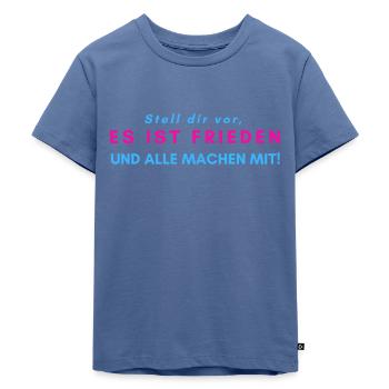 Stell dir vor, es ist FRIEDEN und alle machen mit! - Kinder Premium Bio T-Shirt - Taubenblau - Vorne - Mikhail (115cm)