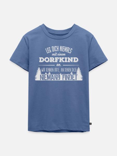 Leg dich niemals mit einem Dorfkind an - Kinder Premium Bio T-Shirt - Taubenblau