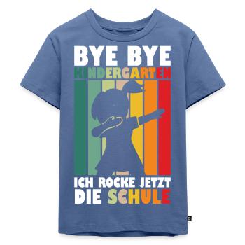 Bye Bye Kindergarten Ich Rocke Jetzt Die Schule - Kinder Premium Bio T-Shirt - Taubenblau - Vorne - Mikhail (115cm)