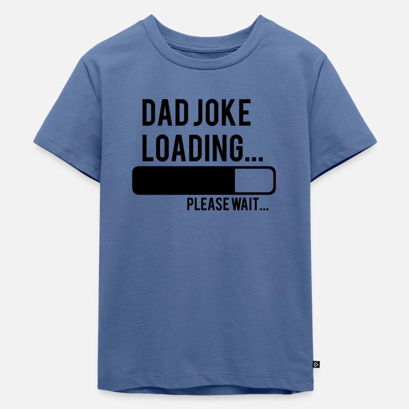 dad joke loading please wait - Kinder Premium Bio T-Shirt - Taubenblau