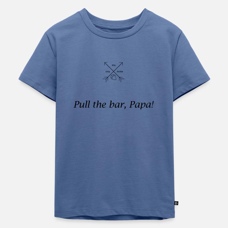 pull the bar papa - Kinder Premium Bio T-Shirt - Taubenblau