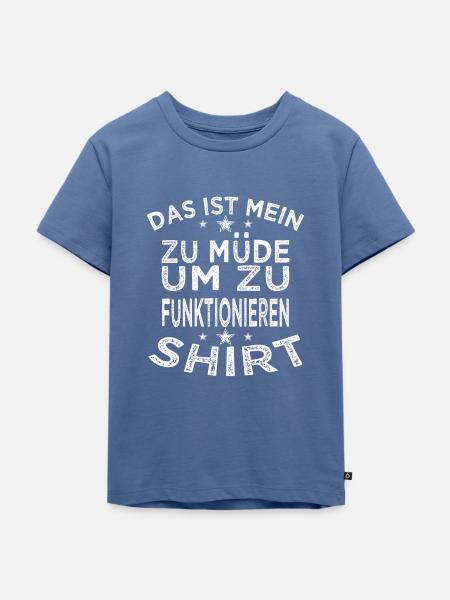 Zu müde zum funktionieren - Kinder Premium Bio T-Shirt - Taubenblau