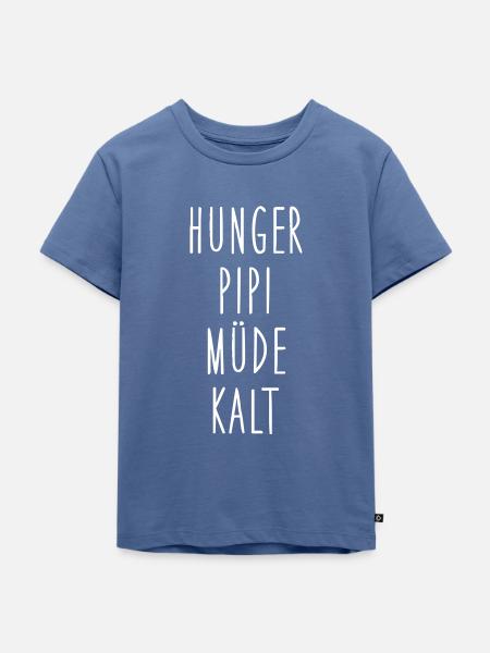 Hunger, Pipi, Müde, Kalt - Kinder Premium Bio T-Shirt - Taubenblau