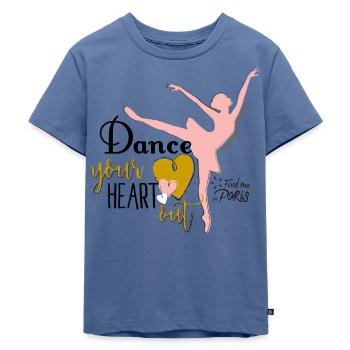 Find me in Paris Dance your heart out Spruch - Kinder Premium Bio T-Shirt - Taubenblau - Vorne - Mikhail (115cm)