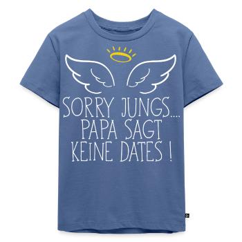 Sorry Jungs Papa sagt keine Dates Geschenk Idee - Kinder Premium Bio T-Shirt - Taubenblau - Vorne - Mikhail (115cm)