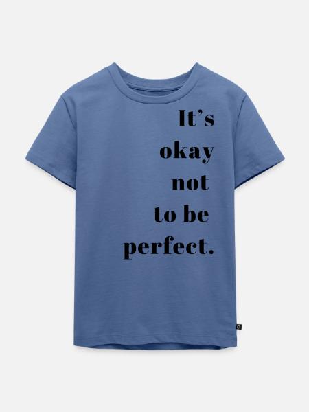 It s okay not to be perfect - Kinder Premium Bio T-Shirt - Taubenblau
