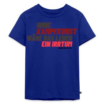Ohne Kampfkunst wäre das Leben ein Irrtum - Kinder Premium Bio T-Shirt - Royalblau - Vorne - AI Model Kid Male (0cm)