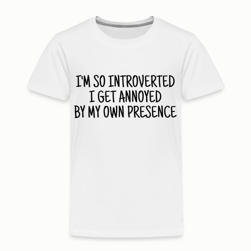 I'm so introverted… - Kids' Premium T-Shirt