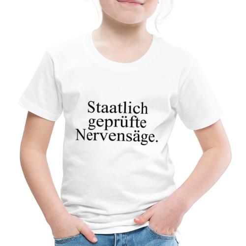 Staatlich geprüfte Nervensäge - Kinder Premium T-Shirt