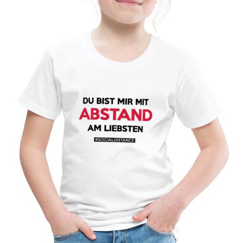Du bist mir mit ABSTAND am Liebsten - Kinder Premium T-Shirt