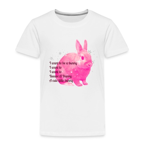 I Want To Be A Bunny - Kids' Premium T-Shirt