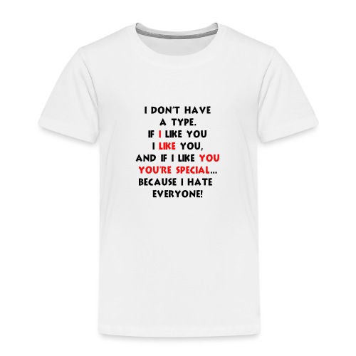 I dont have a type - Kids' Premium T-Shirt
