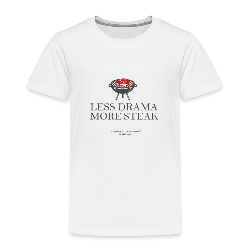 Less Drama - More Steak - Grill-Shirt - Kinder Premium T-Shirt