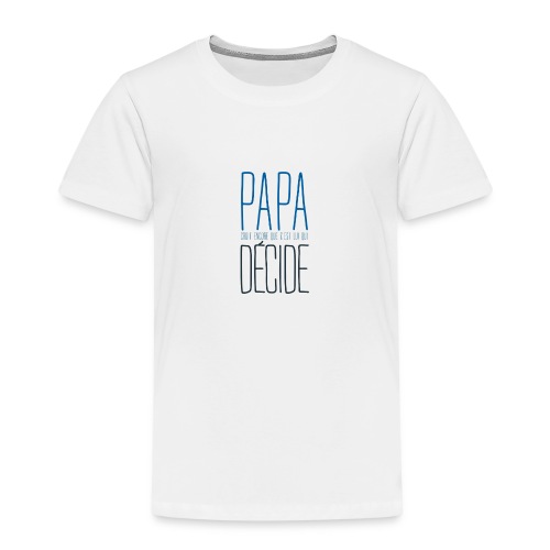 Papa decide 02 - T-shirt Premium Enfant
