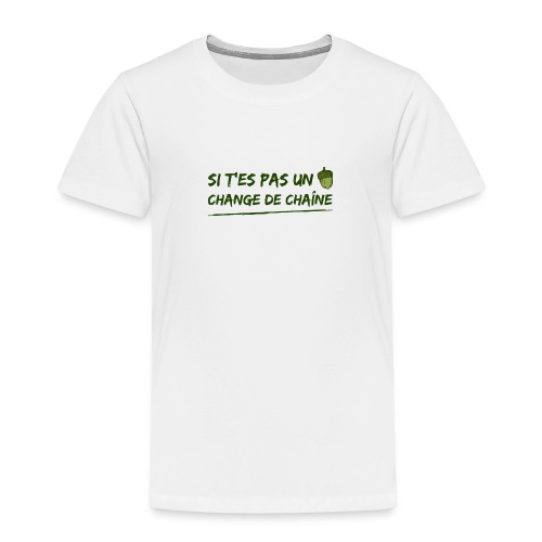 SI T'ES PAS UN GLAND, CHANGE DE CHAÎNE (TV,nature) - T-shirt Premium Enfant