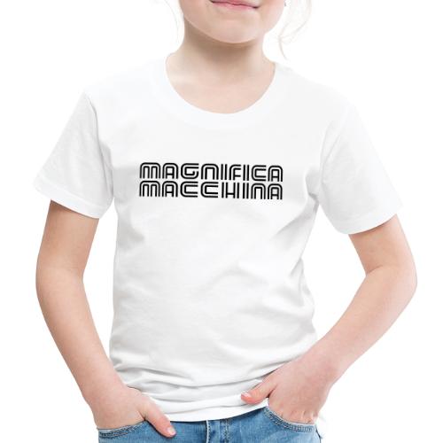 Magnifica Macchina - female - Kinder Premium T-Shirt