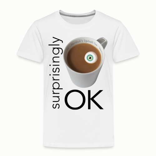 Surprisingly Okay Tea Cup - Kids' Premium T-Shirt