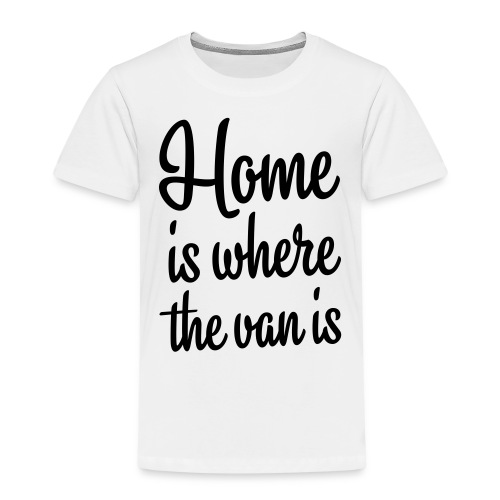 Home is where the van is - Autonaut.com - Kids' Premium T-Shirt