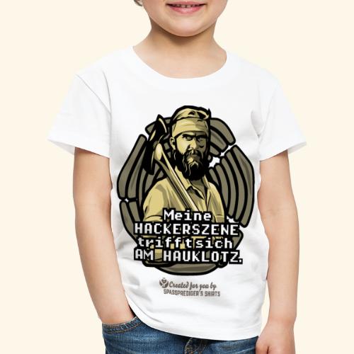 Holzfäller T-Shirt Spruch Hackerszene - Kinder Premium T-Shirt