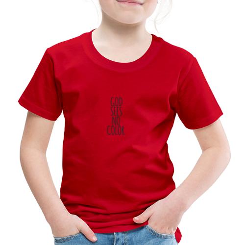 GOD SEES NO COLOR black - Kinder Premium T-Shirt